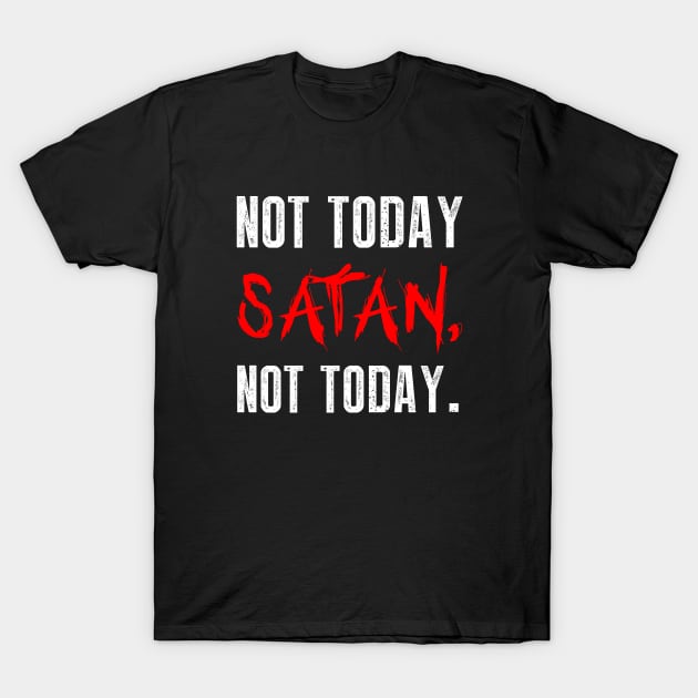 Not today satan not today T-Shirt by Periaz